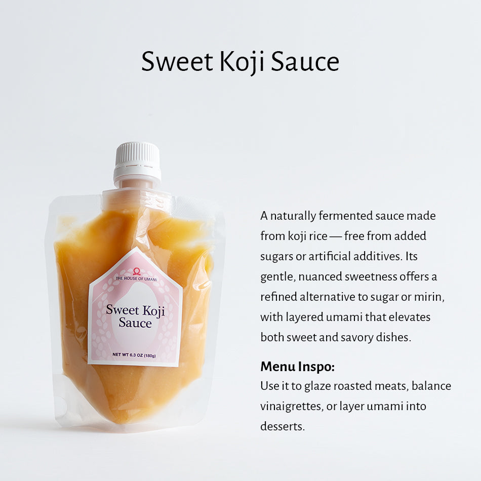 
                  
                    Sweet Koji Sauce – Naturally fermented from koji rice with no added sugar, offering gentle sweetness and layered umami for sweet or savory dishes.
                  
                