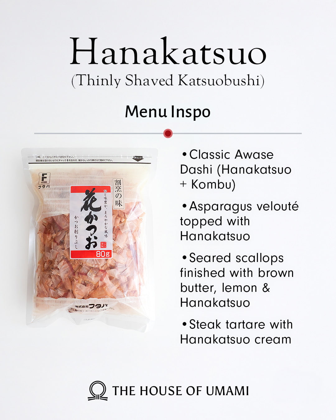 
                    
                      Hanakatsuo (Thinly Shaved Katsuobushi) Menu Inspo
                    
                  
